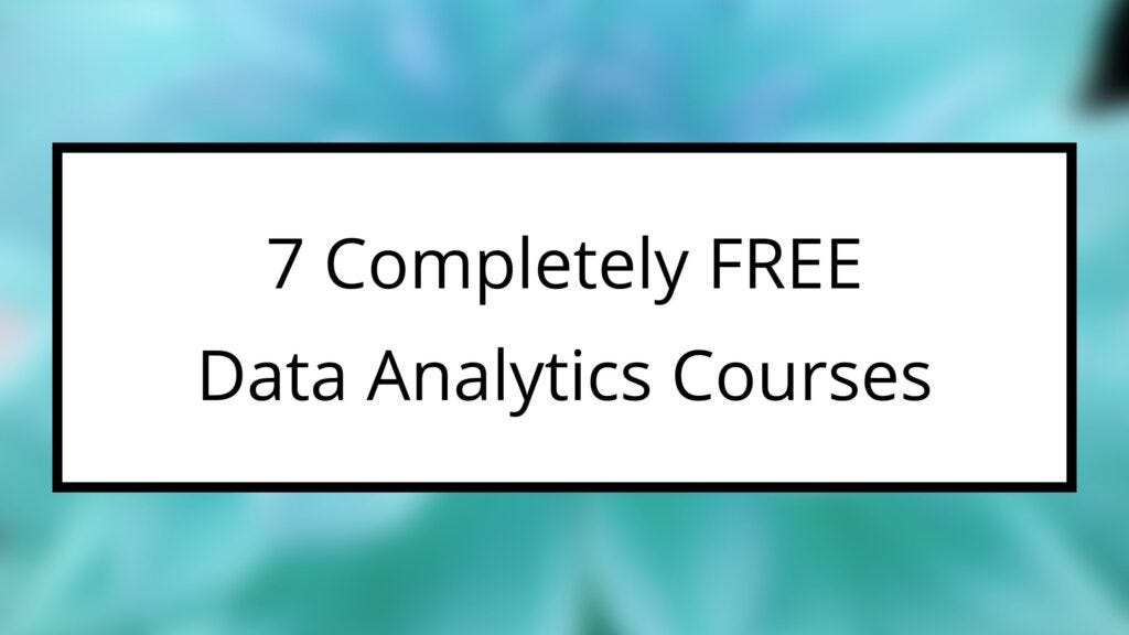 7 best free online data analytics courses you must know in 2023 (arslan ali kaggle master)